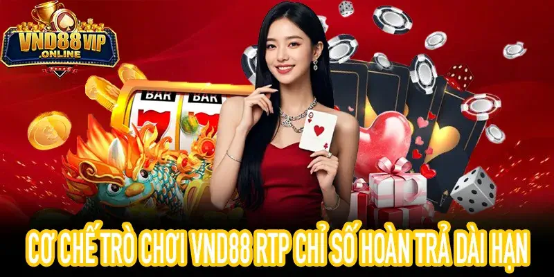 Cơ Chế Trò Chơi VND88 RTP Minh Họa Xác Suất Dài Hạn
