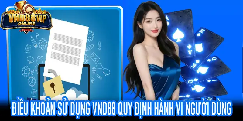 Điều khoản sử dụng VND88 quy tắc sử dụng và hành vi