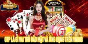 OTP Là Gì ứng dụng trong bảo mật tài khoản và xác minh VND88