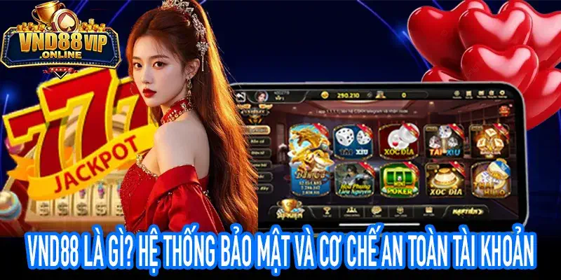 VND88 là gì giúp hiểu bảo mật OTP SSL Session rõ hơn