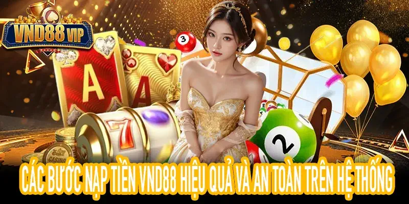 Hướng dẫn các bước thực hiện nạp tiền VND88 chi tiết
