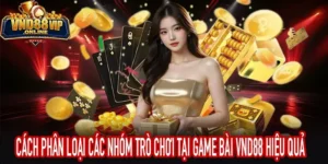 Các nhóm trò chơi tại danh mục Game Bài VND88 phổ biến