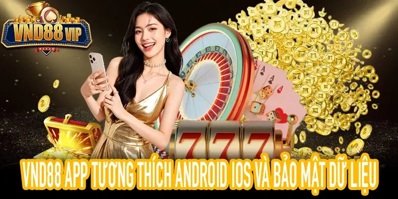 VND88 App Android iOS Và Cơ Chế Bảo Mật