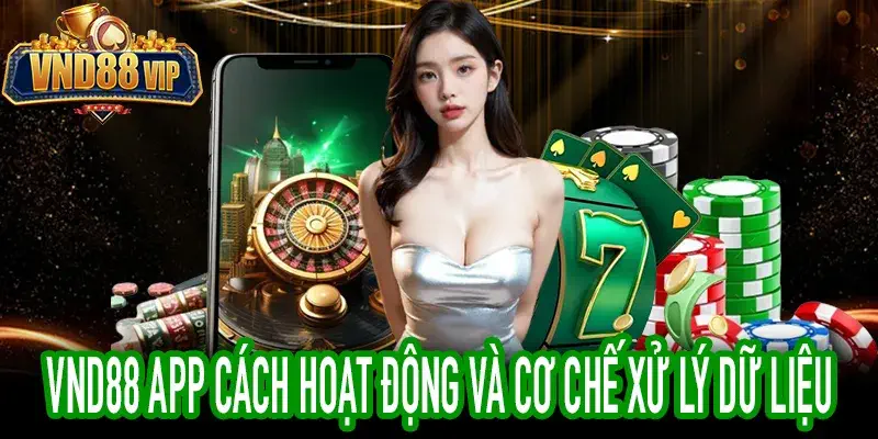 VND88 App Cách Hoạt Động Qua Hệ Thống Trên Thiết Bị