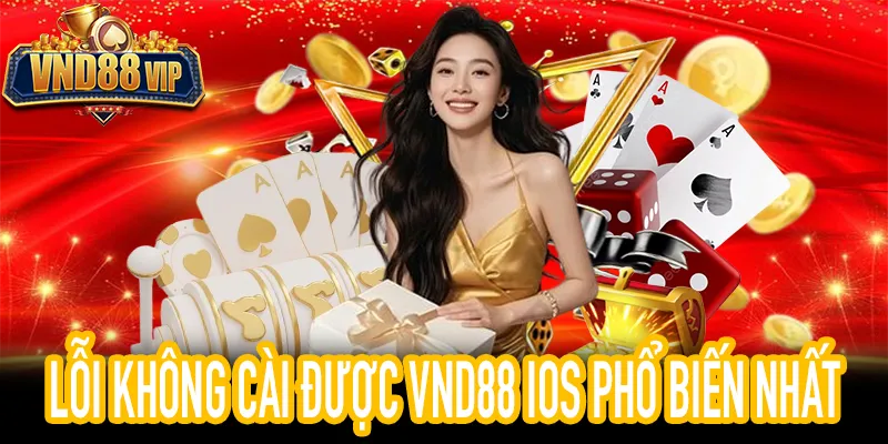 Khắc phục lỗi VND88 iOS không cài được trên iPhone hiệu quả