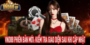 VND88 phiên bản mới và dấu hiệu thay đổi giao diện